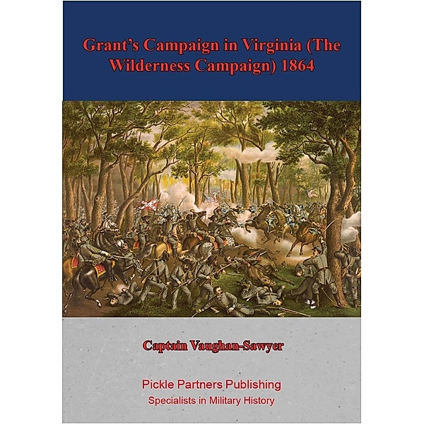 Grant's Campaign in Virginia (The Wilderness Campaign) 1864, Captain Vaughan-Sawyer