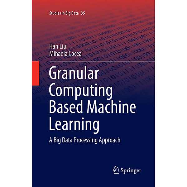 Granular Computing Based Machine Learning, Han Liu, Mihaela Cocea