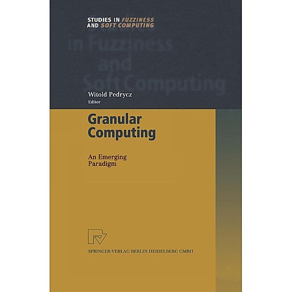 Granular Computing / Studies in Fuzziness and Soft Computing Bd.70