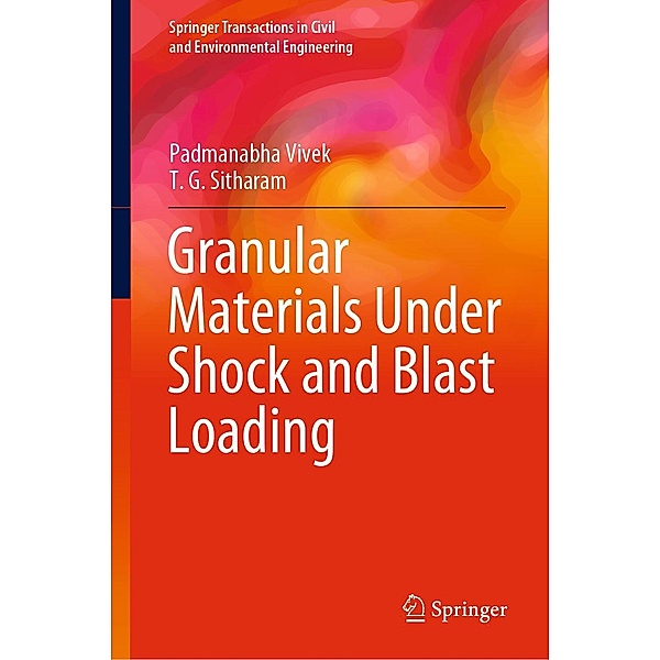 Granular Materials Under Shock and Blast Loading / Springer Transactions in Civil and Environmental Engineering, Padmanabha Vivek, T. G. Sitharam