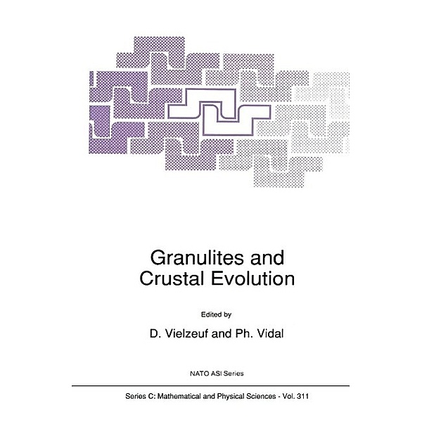 Granulites and Crustal Evolution / Nato Science Series C: Bd.311