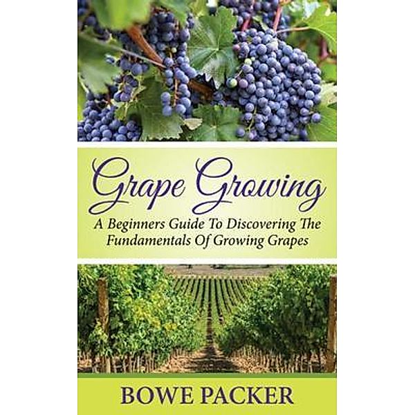 Grape Growing / Bowe Packer, Bowe Packer