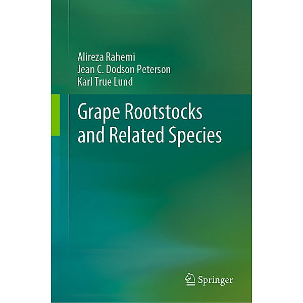 Grape Rootstocks and Related Species, Alireza Rahemi, Jean C. Dodson Peterson, Karl True Lund