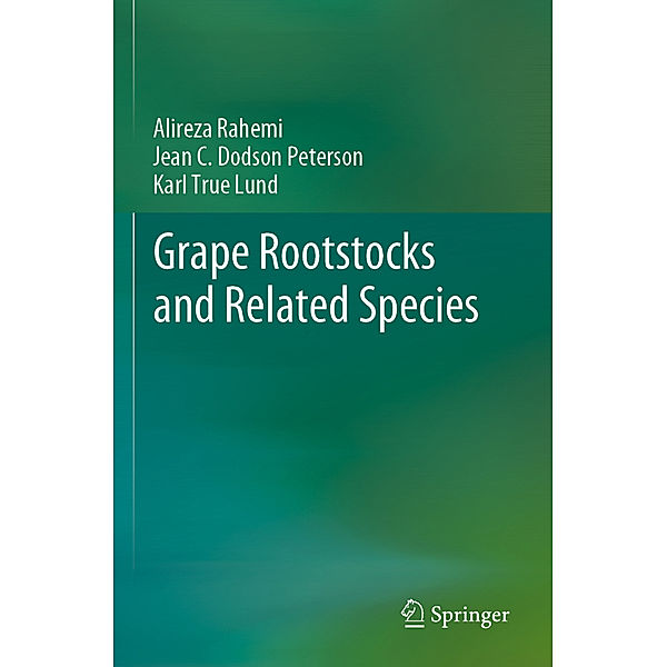 Grape Rootstocks and Related Species, Alireza Rahemi, Jean C. Dodson Peterson, Karl True Lund