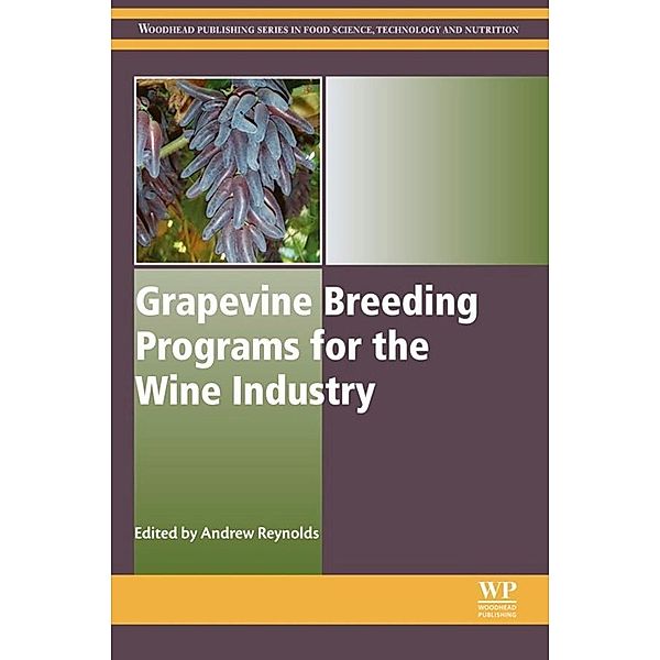 Grapevine Breeding Programs for the Wine Industry / Woodhead Publishing Series in Food Science, Technology and Nutrition Bd.0