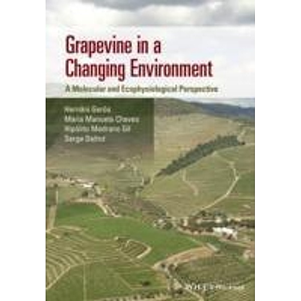 Grapevine in a Changing Environment, Hernâni Gerós, Maria Manuela Chaves, Hipolito Medrano Gil, Serge Delrot