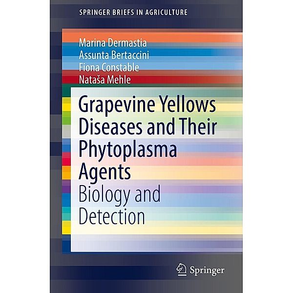 Grapevine Yellows Diseases and Their Phytoplasma Agents / SpringerBriefs in Agriculture, Marina Dermastia, Assunta Bertaccini, Fiona Constable, Natasa Mehle