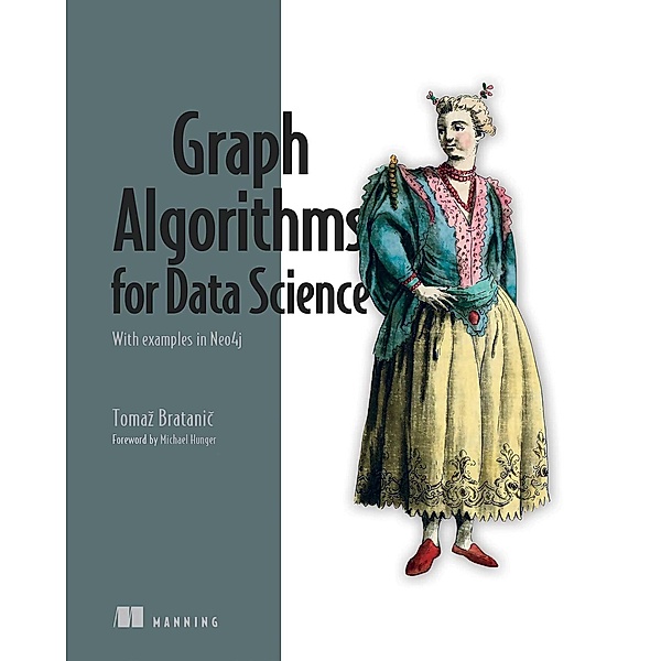 Graph Algorithms for Data Science, Tomaz Bratanic