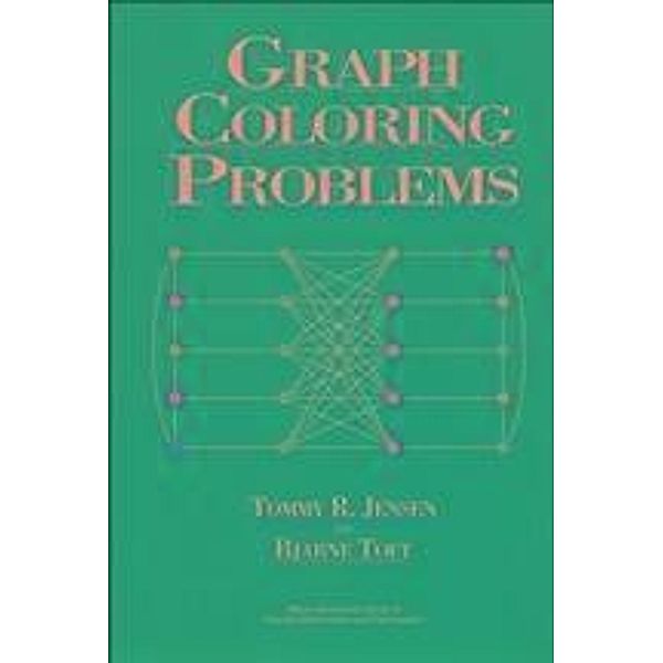 Graph Coloring Problems / Wiley-Interscience Series in Discrete Mathematics and Optimization, Tommy R. Jensen, Bjarne Toft