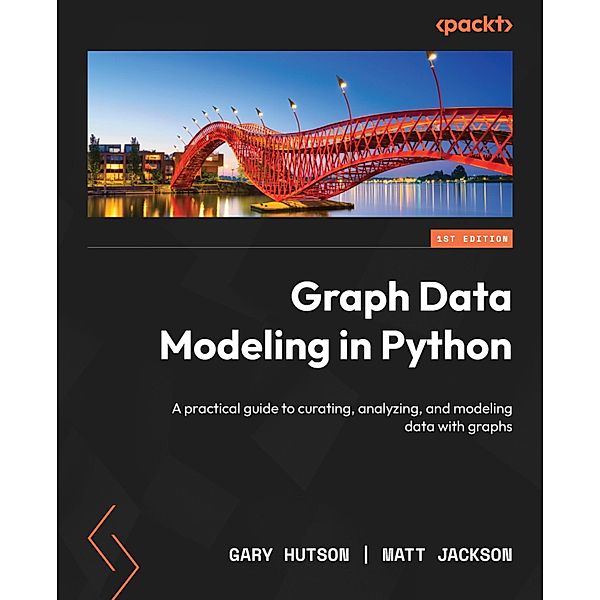 Graph Data Modeling in Python, Gary Hutson, Matt Jackson