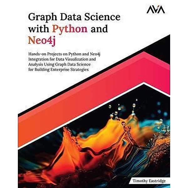 Graph Data Science with Python and Neo4j, Timothy Eastridge