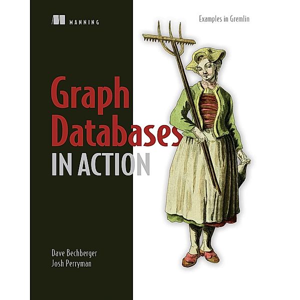 Graph Databases in Action, Josh Perryman, Dave Bechberger