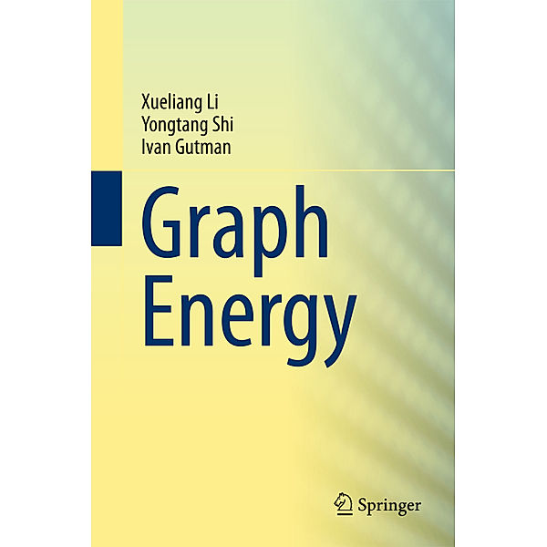 Graph Energy, Xueliang Li, Yongtang Shi, Ivan Gutman