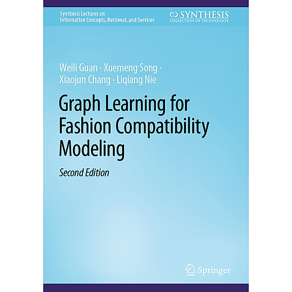 Graph Learning for Fashion Compatibility Modeling, Weili Guan, Xuemeng Song, Xiaojun Chang, Liqiang Nie
