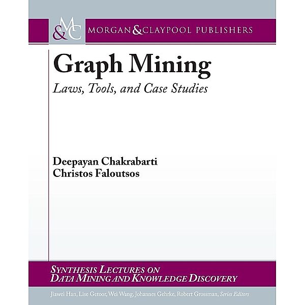 Graph Mining / Morgan & Claypool Publishers, Deepayan Chakrabarti, Christos Faloutsos