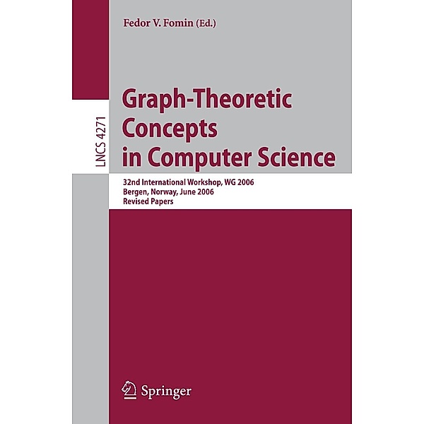 Graph-Theoretic Concepts in Computer Science / Lecture Notes in Computer Science Bd.4271