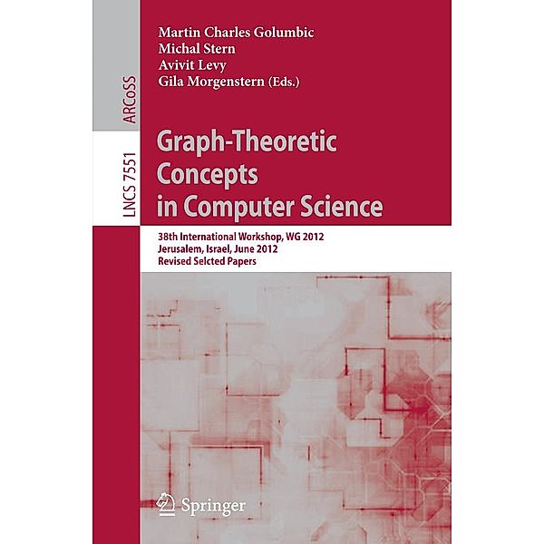 Graph-Theoretic Concepts in Computer Science / Lecture Notes in Computer Science Bd.7551