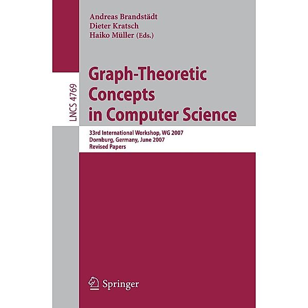 Graph-Theoretic Concepts in Computer Science / Lecture Notes in Computer Science Bd.4769