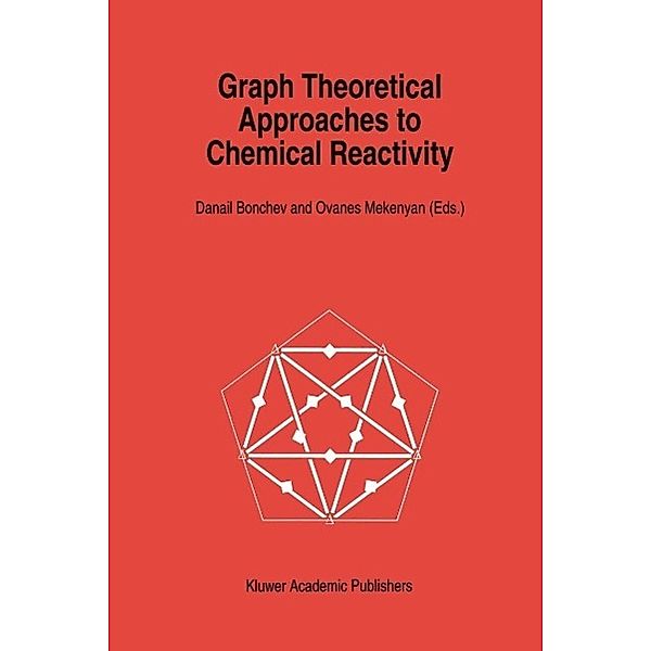 Graph Theoretical Approaches to Chemical Reactivity / Understanding Chemical Reactivity Bd.9
