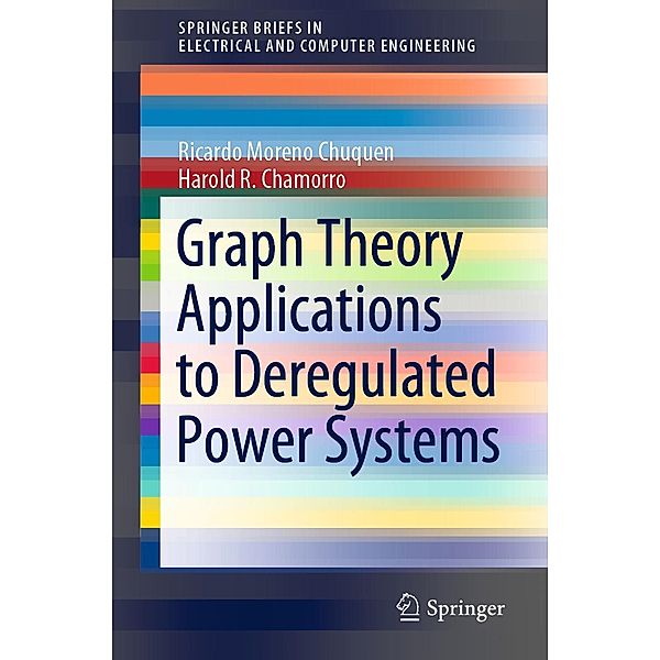 Graph Theory Applications to Deregulated Power Systems / SpringerBriefs in Electrical and Computer Engineering, Ricardo Moreno Chuquen, Harold R. Chamorro