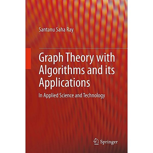 Graph Theory with Algorithms and its Applications, Santanu Saha Ray