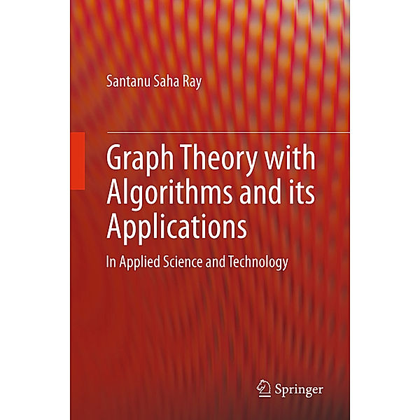 Graph Theory with Algorithms and its Applications, Santanu Saha Ray