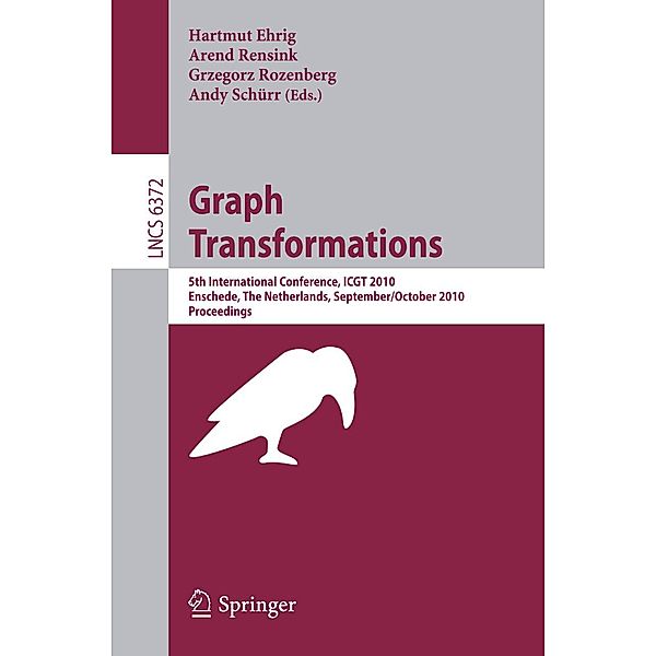 Graph Transformations / Lecture Notes in Computer Science Bd.6372