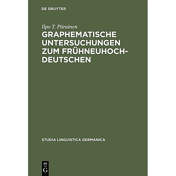 Graphematische Untersuchungen zum Frühneuhochdeutschen, Ilpo T. Piirainen