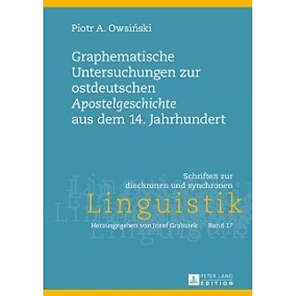 Graphematische Untersuchungen zur ostdeutschen Apostelgeschichte aus dem 14. Jahrhundert, Piotr A. Owsinski