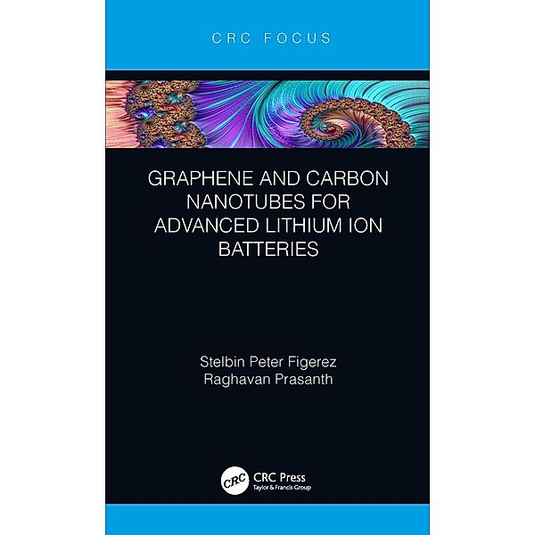 Graphene and Carbon Nanotubes for Advanced Lithium Ion Batteries, Stelbin Peter Figerez, Raghavan Prasanth