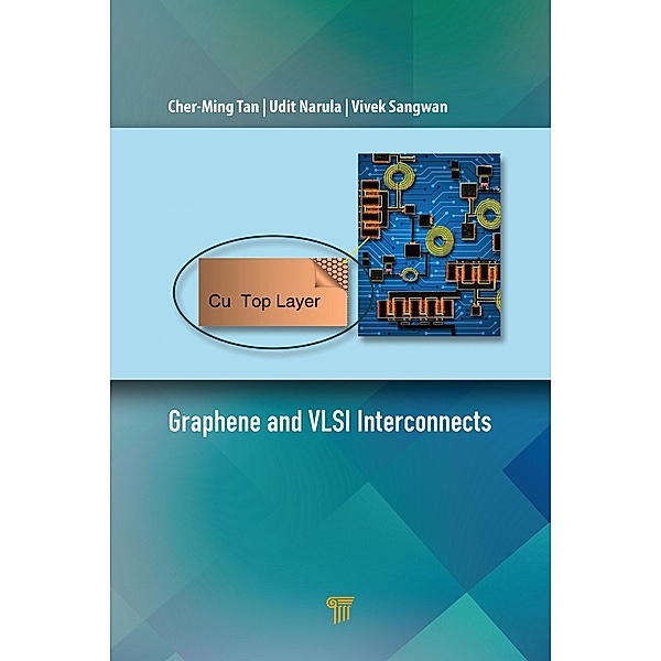 Graphene and VLSI Interconnects, Cher-Ming Tan, Udit Narula, Vivek Sangwan