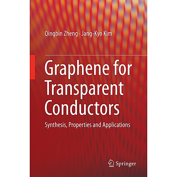 Graphene for Transparent Conductors, Qingbin Zheng, Jang-Kyo Kim