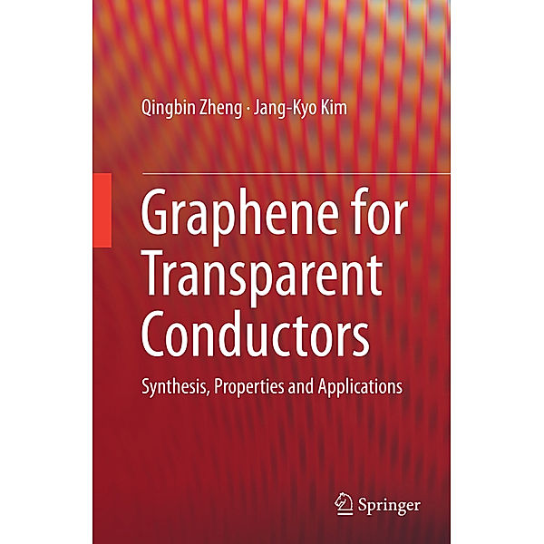 Graphene for Transparent Conductors, Qingbin Zheng, Jang-Kyo Kim