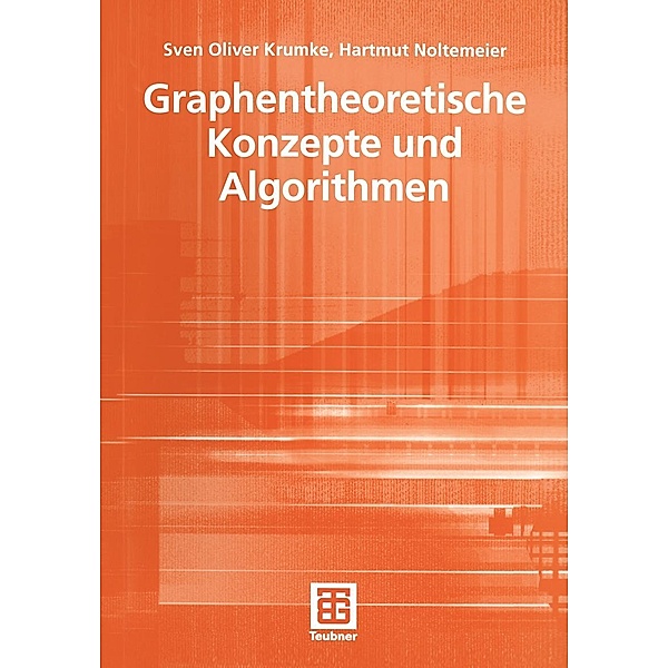 Graphentheoretische Konzepte und Algorithmen / XLeitfäden der Informatik, Sven Oliver Krumke, Hartmut Noltemeier