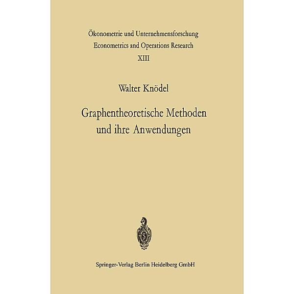 Graphentheoretische Methoden und ihre Anwendungen / Ökonometrie und Unternehmensforschung Econometrics and Operations Research Bd.13, W. Knödel