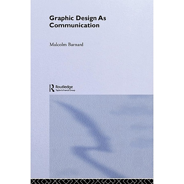 Graphic Design as Communication, Malcolm Barnard