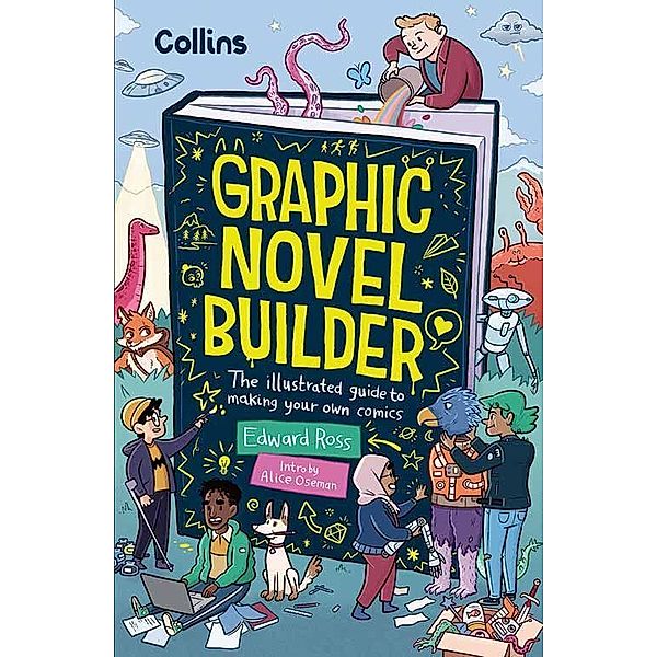 Graphic Novel Builder: The Illustrated Guide To Making Your Own Comics, Edward Ross, Collins Kids