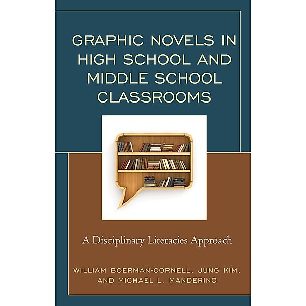 Graphic Novels in High School and Middle School Classrooms, William Boerman-Cornell, Jung Kim, Michael L. Manderino