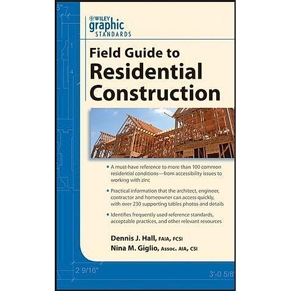 Graphic Standards Field Guide to Residential Construction / Graphic Standards Field Guide Series, Dennis J. Hall, Nina M. Giglio