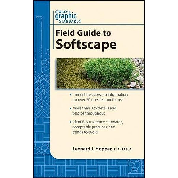 Graphic Standards Field Guide to Softscape / Graphic Standards Field Guide Series, Leonard J. Hopper