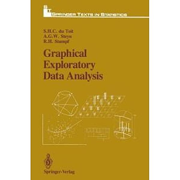 Graphical Exploratory Data Analysis / Springer Texts in Statistics, S. H. C. DuToit, A. G. W. Steyn, R. H. Stumpf