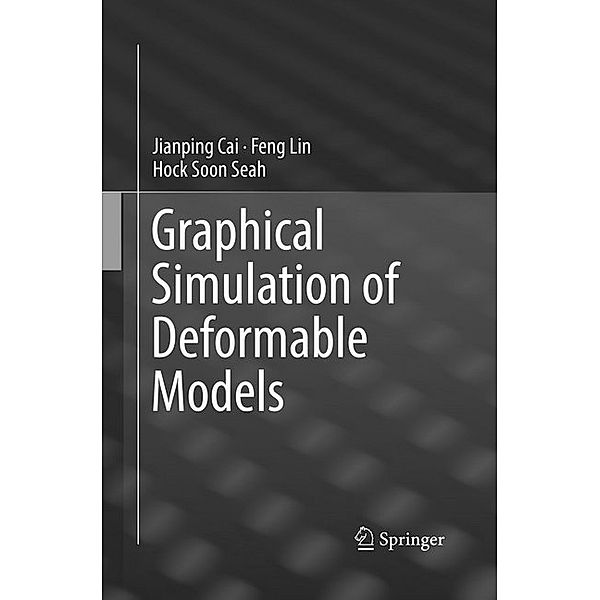 Graphical Simulation of Deformable Models, Jianping Cai, Feng Lin, Hock Soon Seah