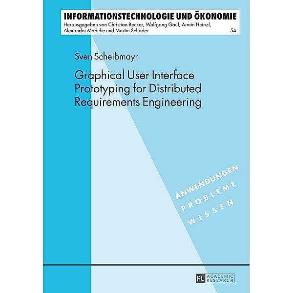 Graphical User Interface Prototyping for Distributed Requirements Engineering, Scheibmayr Sven Scheibmayr