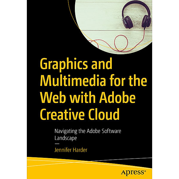 Graphics and Multimedia for the Web with Adobe Creative Cloud, Jennifer Harder