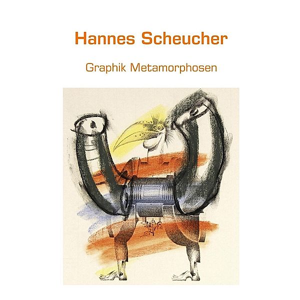 Graphik Metamorphosen, Hannes Scheucher