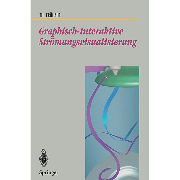 Graphisch-Interaktive Strömungsvisualisierung, Thomas Frühauf