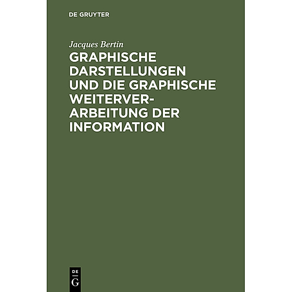 Graphische Darstellungen und die graphische Weiterverarbeitung der Information, Jacques Bertin