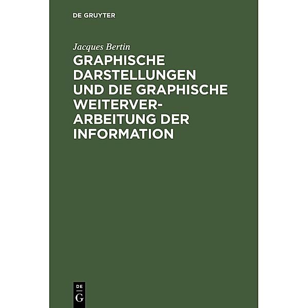 Graphische Darstellungen und die graphische Weiterverarbeitung der Information, Jacques Bertin