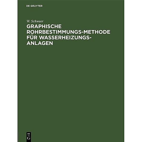Graphische Rohrbestimmungs-Methode für Wasserheizungs-Anlagen / Jahrbuch des Dokumentationsarchivs des österreichischen Widerstandes, W. Schweer