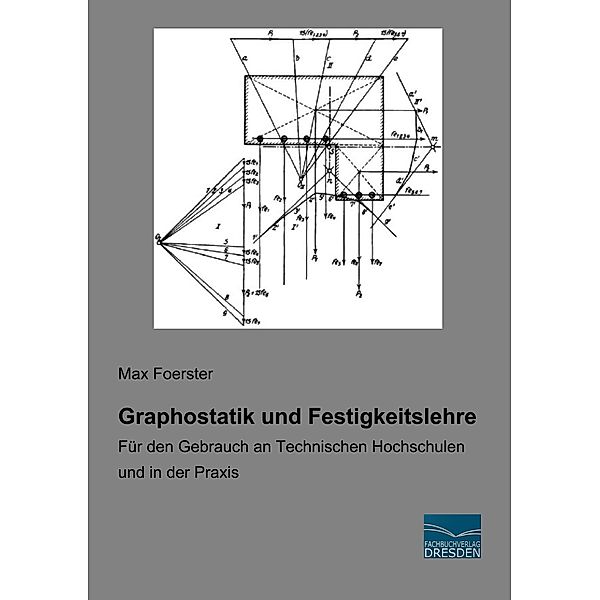 Graphostatik und Festigkeitslehre, Max Foerster